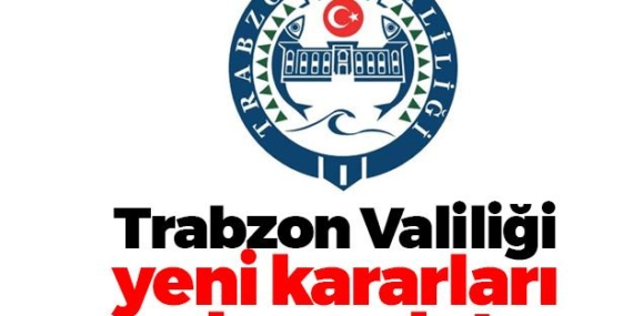 Trabzon Valiliği’nden yeni koronavirüs kararları