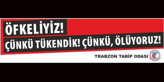 Trabzon Tabipler Odası isyan etti