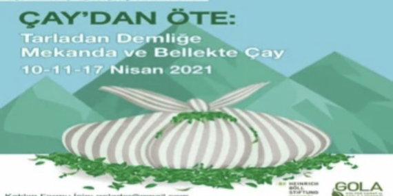 "Çaydan Öte: Tarladan Demliğe Mekânda ve Bellekte Çay" çevrimiçi çalıştayı 10 Nisan'da başlayacak 3 “Çaydan Öte: Tarladan Demliğe Mekânda ve Bellekte Çay” çevrimiçi çalıştayı 10 Nisan’da başlayacak