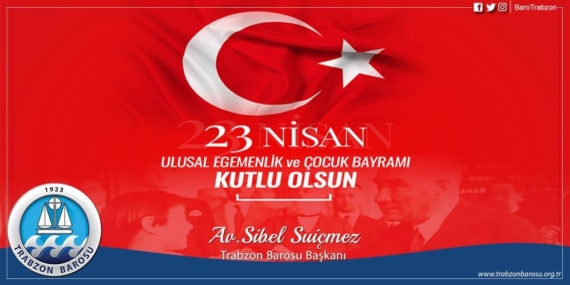 Trabzon Barosu Başkanı Suiçmez’den 23 Nisan Kutlaması