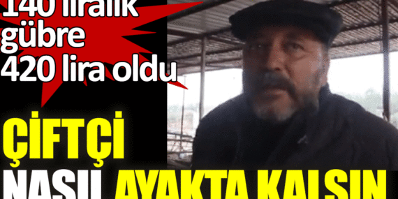 MUĞLALI ÇİFTÇİ İSYAN ETTİ. “140 liralık gübre 420 lira oldu. Çiftçi nasıl ayakta kalsın?”