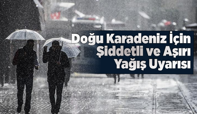 METEOROLOJİ DOĞU KARADENİZ'İ UYARDI! 52 YAĞIŞ