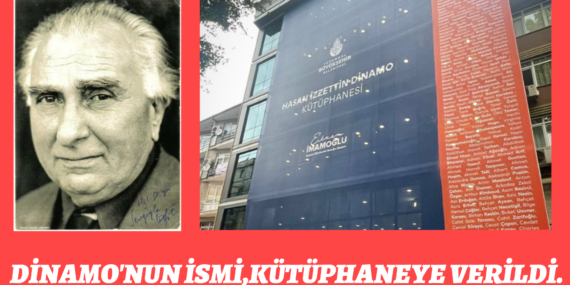 DİNAMO’NUN İSMİ,KÜTÜPHANEYE VERİLDİ…