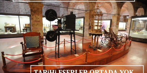 TARİHİ ESER VE OBJELER NE OLDU?