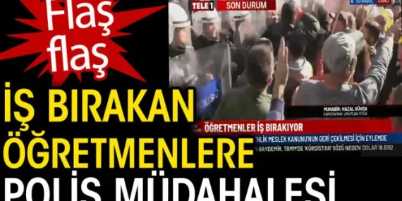 ÖĞRETMENLERE POLİS MÜDAHALESİ