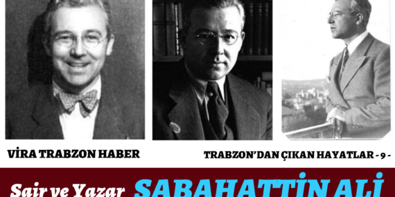 TRABZON’DAN ÇIKAN HAYATLAR -9- Sabahattin ALİ