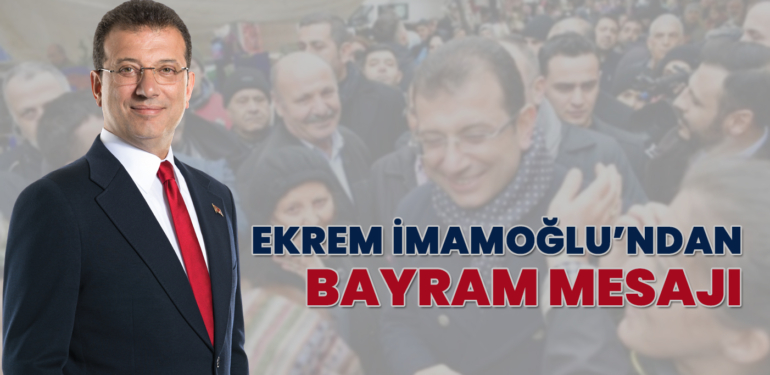 EKREM İMAMOĞLU'NDAN BAYRAM MESAJI 39 EKREM İMAMOĞLU