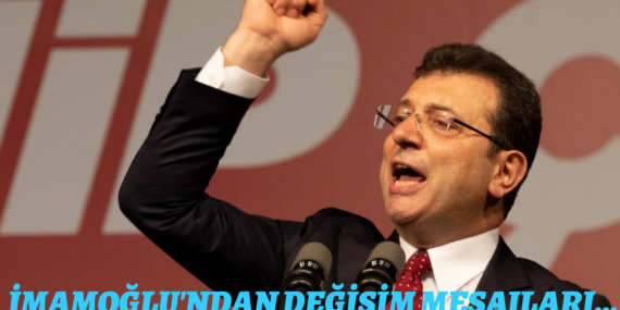 İMAMOĞLU’NDAN ‘DEĞİŞİM’ MESAJLARI…