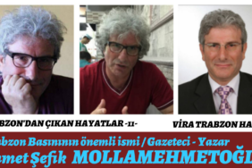TRABZON'DAN ÇIKAN HAYATLAR -11-Ahmet Şefik MOLLAMEHMETOĞLU 8 Ahmet Şefik Molla