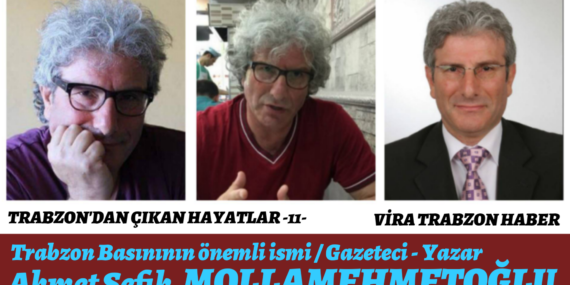 TRABZON’DAN ÇIKAN HAYATLAR -11-Ahmet Şefik MOLLAMEHMETOĞLU