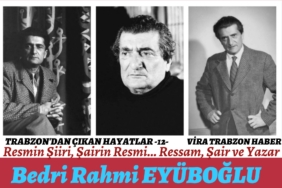 TRABZON'DAN ÇIKAN HAYATLAR-12-Bedri Rahmi EYÜBOĞLU 7 Bedri Rahmi