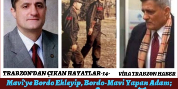 TRABZON’DAN ÇIKAN HAYATLAR -14- Kâşif KOZİNOĞLU