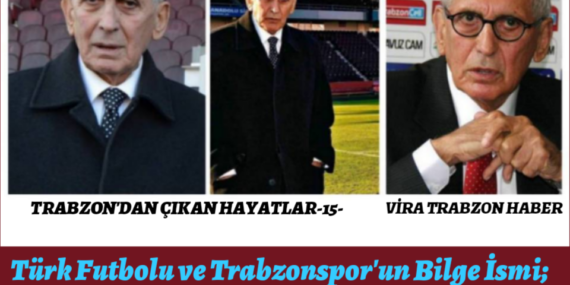 TRABZON’DAN ÇIKAN HAYATLAR -15- Özkan SÜMER